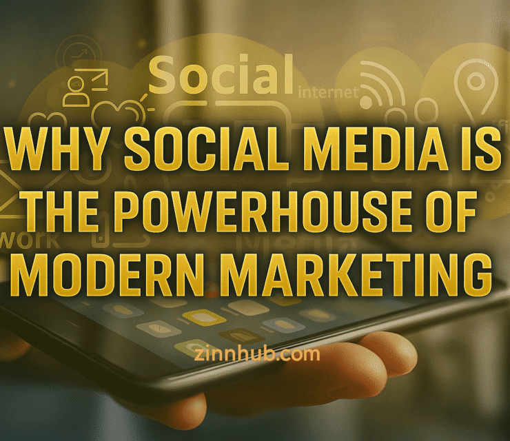 Why Social Media Is the Powerhouse of Modern Marketing