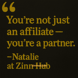 Motivational Affiliate Marketing Quote On A Chalkboard-Style Black Background In Gold Text: 'You're Not Just An Affiliate — You're A Partner.' Attributed To Natalie At Zinn Hub Marketplace.