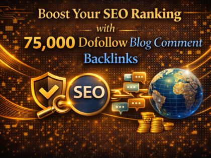Boost Your SEO Ranking with 75,000 Dofollow Blog Comment Backlinks