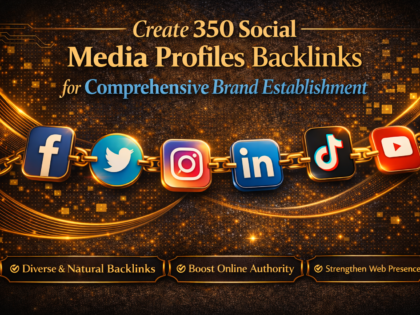 Create 350 Social Media Profiles Backlinks for Comprehensive Brand Establishment