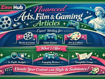 write nuanced arts film and gaming articles