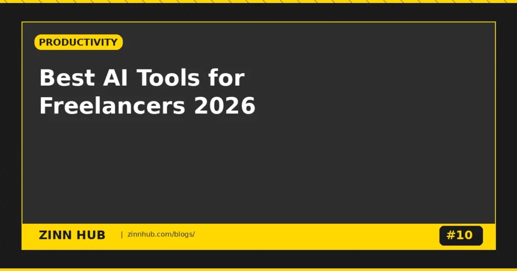 Best Ai Tools For Freelancers In 2026 Work Faster, Earn More - Zinn Hub Blog