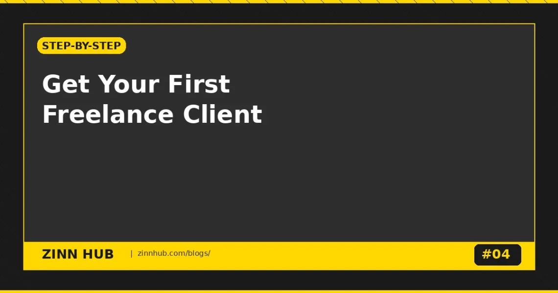 How To Get Your First Freelance Client (Even With No Experience) - Zinn Hub Blog