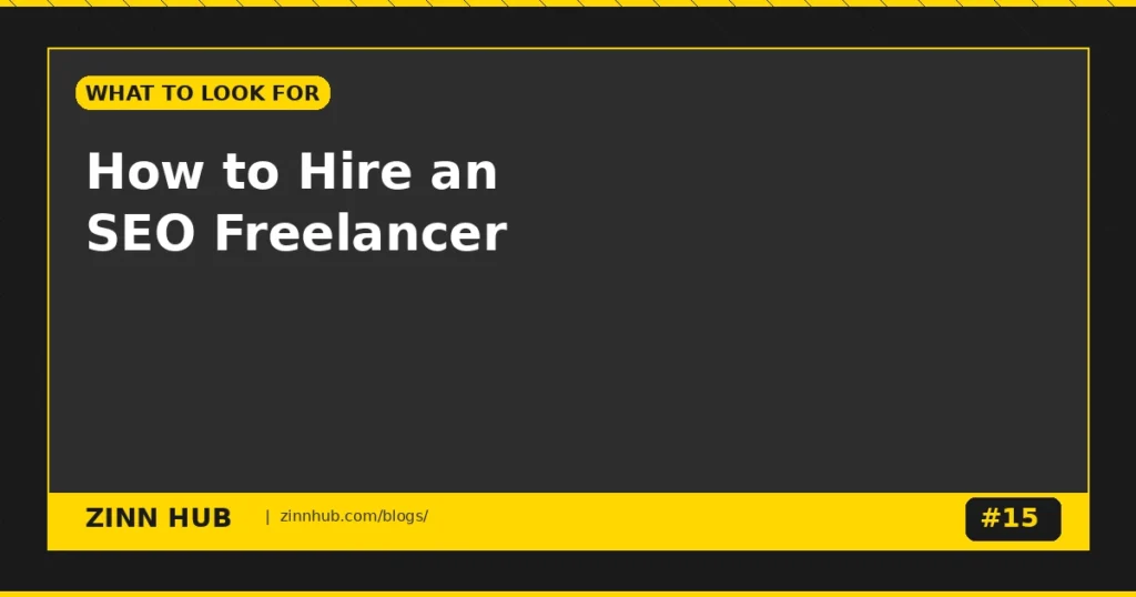 How To Hire An Seo Freelancer: What To Look For (And What To Avoid) 2 How To Hire An Seo Freelancer: What To Look For (And What To Avoid) - Zinn Hub Blog