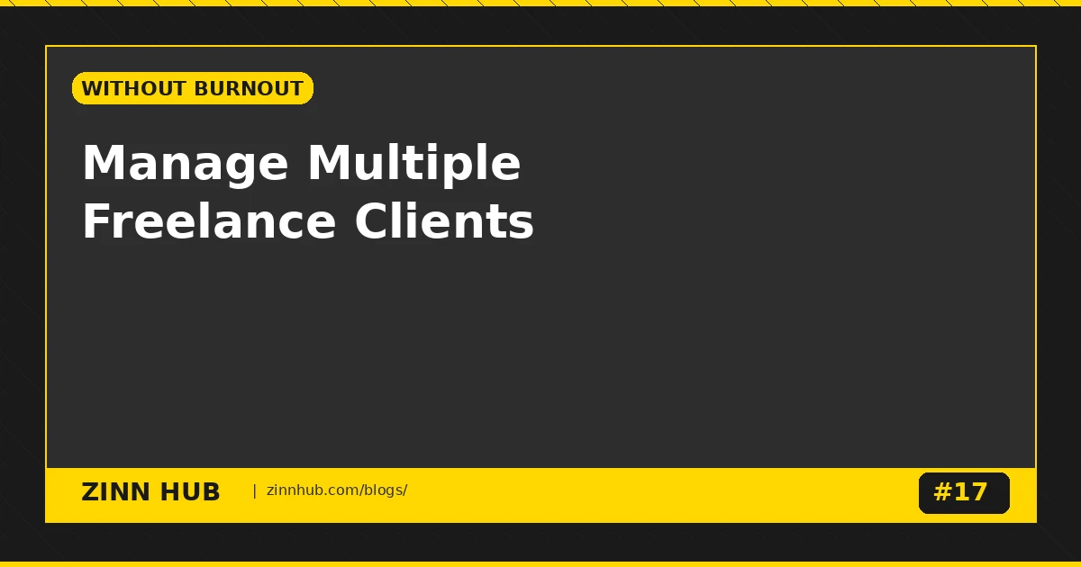 How To Manage Multiple Freelance Clients Without Burning Out