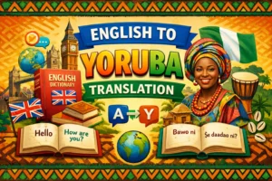 Professional English to Yoruba Translation and Transcription