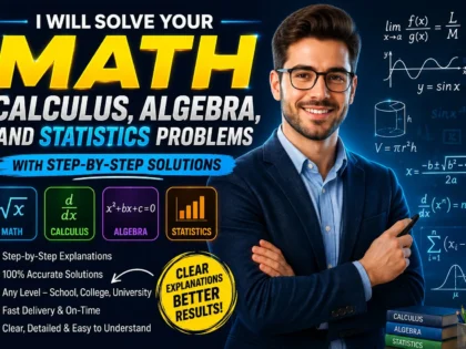 I Will solve your Math, Calculus, Algebra, and Statistics problems with step-by-step solutions