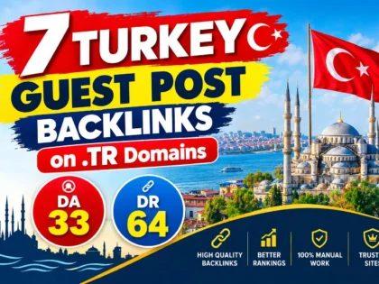 I Will Create 7 Turkey Guest Post Backlinks on .TR Domains DA 33 DR 64