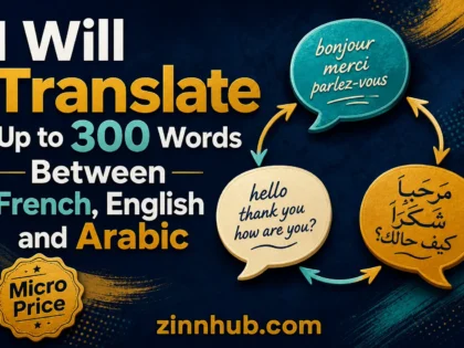 I will Translate Up to 300 Words Between French, English and Arabic — available on Zinn Hub