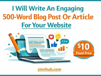 I Will Write An Engaging 500-Word Blog Post Or Article For Your Website 2 I Will Write An Engaging 500-Word Blog Post Or Article For Your Website — Available On Zinn Hub