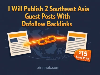 I Will Publish 2 Southeast Asia Guest Posts With Dofollow Backlinks 2 I Will Publish 2 Southeast Asia Guest Posts With Dofollow Backlinks — Available On Zinn Hub