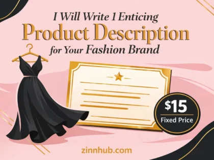 I Will Write 1 Enticing Product Description For Your Fashion Brand 2 I Will Write 1 Enticing Product Description For Your Fashion Brand — Available On Zinn Hub