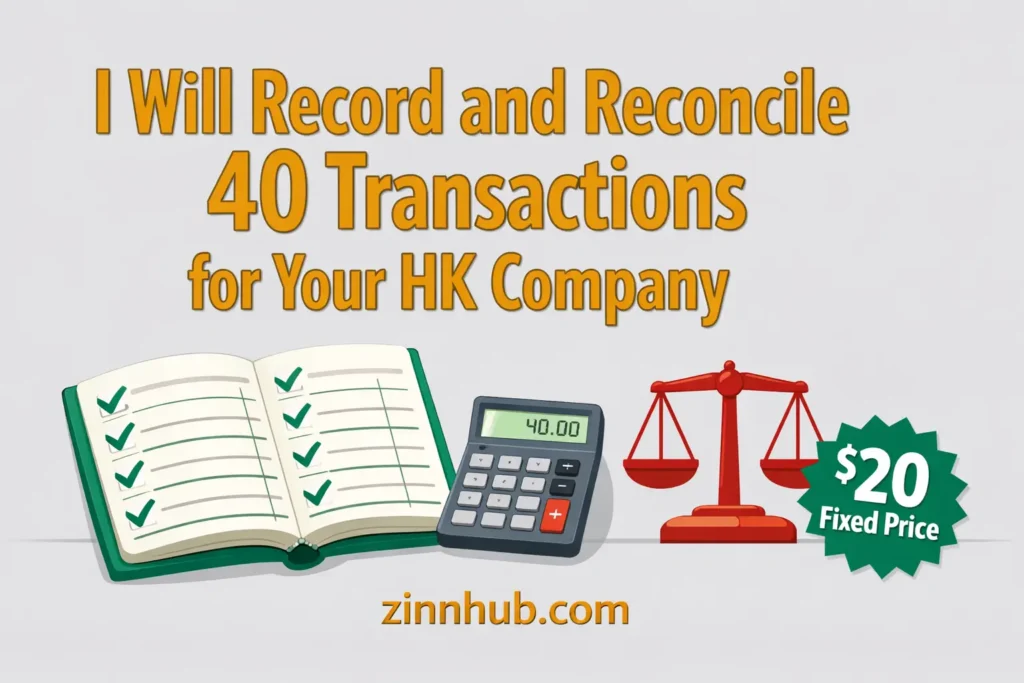 I will record and reconcile 40 transactions for your HK company