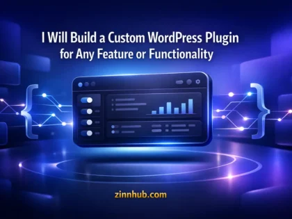 I Will Build a Custom WordPress Plugin for Any Feature or Functionality