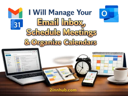 I will manage your email inbox, schedule meetings, and organize your calendar professionally