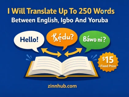 I Will Translate Up To 250 Words Between English, Igbo And Yoruba 2 I Will Translate Up To 250 Words Between English, Igbo And Yoruba — Available On Zinn Hub